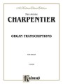Marc-Antoine Charpentier: Organ Transcriptions - nuty na organy