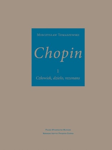 Mieczysław Tomaszewski: Chopin - Człowiek, dzieło, rezonans - I tom monografii o wielkim kompozytorze