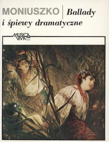 Ballady i śpiewy dramatyczne pieśni solowe z fortepianem - Stanisław Moniuszko