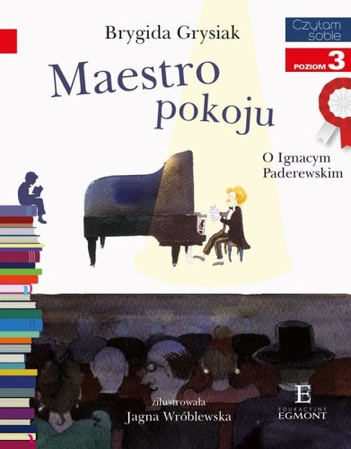 Maestro pokoju - Czytam sobie poziom 3 - ilustrowana historia o Ignacym Paderewskim dla dzieci - Brygida Grysiak