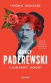 Ignacy Paderewski ulubieniec kobiet - biografia - Iwona Kienzler