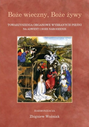 Boże wieczny, Boże żywy - towarzyszenia organowe wybranych pieśni na Adwent i Boże Narodzenie - Zbigniew Woźniak - nuty dla organistów