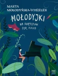 Marta Mołodyńska-Wheeler: Mołodyjki na fortepian - nuty na fortepian