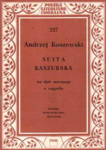 Andrzej Koszewski: Suita kaszubska na chór mieszany a cappella - partytura studyjna