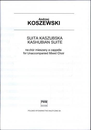 Andrzej Koszewski: Suita kaszubska na chór mieszany a cappella (partytura chóralna)