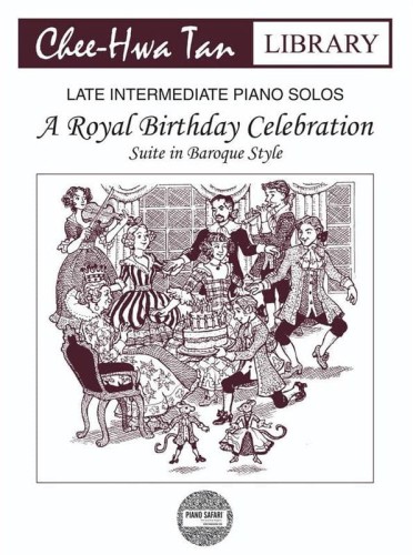 Chee-Hwa Tan: A Royal Birthday Celebration - Suite in Baroque Style - suita w stylu barokowym - nuty na fortepian