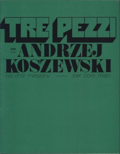 Andrzej Koszewski: Tre pezzi - nuty na chór mieszany a cappella - partytura studyjna