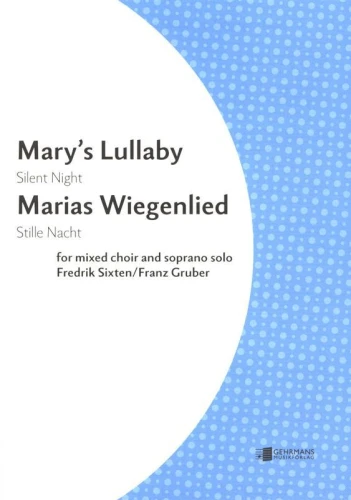 Fredrik Sixten: Mary's lullaby - Maria's Wiegenlied - Kołysanka Maryi - Cicha noc - nuty na chór SATB i sopran solo