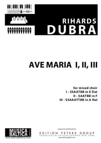 Rihards Dubra: Ave Maria I, Ave Maria II, Ave Maria III - nuty na chór mieszany