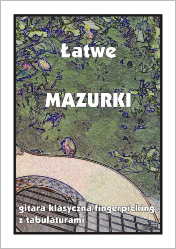 Łatwe mazurki - nuty na gitarę klasyczną (fingerpicking) z tabulaturami