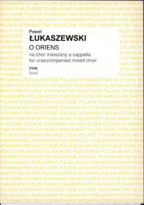 Paweł Łukaszewski: O Oriens na chór mieszany a cappella - partytura studyjna