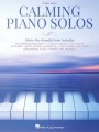 Calming Piano Solos (Solo Piano) - 35 pięknych uspokajających utworów fortepianowych - nuty na fortepian