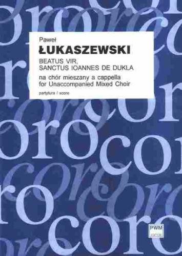Paweł Łukaszewski: Beatus Vir, Sanctus Ioannes de Dukla na chór mieszany a cappella - partytura studyjna