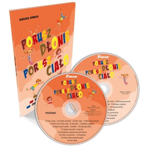 Porusz dłonie, porusz ciało - Agnieszka Kornacka - zabawy z piosenkami rozwijające motorykę małą oraz ogólną sprawność ruchową (+ 2 płyty CD)