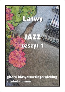 Łatwy jazz zeszyt 1 - nuty na gitarę klasyczną (fingerpicking) z tabulaturami