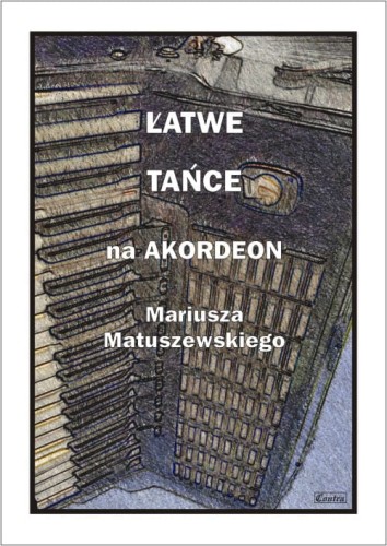 Mariusz Matuszewski: Łatwe tańce na akordeon - nuty na akordeon