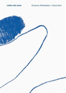 Krystyna Miłobędzka, Hania Rani: Ciebie ode mnie (+ płyta CD) - zbiór wierszy