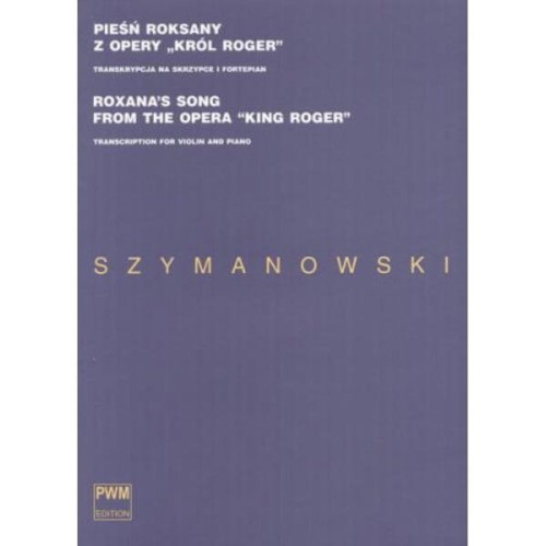 Pieśń Roksany z opery Król Roger w transkrypcji na skrzypce i fortepian - nuty na skrzypce - Karol Szymanowski