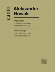 Aleksander Nowak: Trzy pieśni do słów Baczyńskiego na baryton i fortepian - nuty na głos z fortepianem