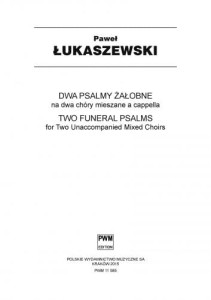 Paweł Łukaszewski: Dwa psalmy żałobne - nuty na dwa chóry mieszane a cappella (partytura chóralna)
