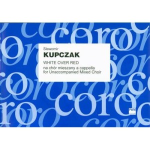 Sławomir Kupczak: White over Red - nuty na chór mieszany a cappella - partytura studyjna