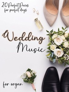 Wedding Music for Organ - 20 najpiękniejszych kompozycji na ślub i wesele - nuty na organy z pedałem