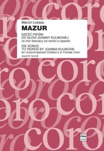 Marcin Łukasz Mazur: Sześć pieśni do słów Joanny Kulmowej - nuty na chór dziecięcy lub żeński a cappella 3 - partytura studyjna