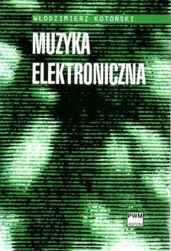 Muzyka elektroniczna - Włodzimierz Kotoński