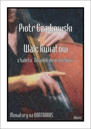 Piotr Czajkowski: Walc kwiatów z baletu Dziadek do orzechów - nuty na kontrabas