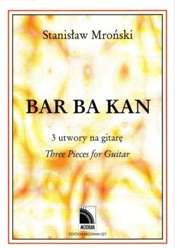 Bar Ba Kan - trzy utwory na gitarę - Stanisław Mroński
