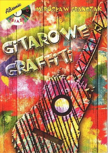 Mirosław Franczak: Gitarowe graffiti (+ mp3 online) - nuty na gitarę klasyczną