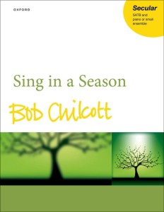 Bob Chilcott: Sing in a Season for SATB and Piano - nuty na chór mieszany z fortepianem