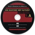Danuta Dobrowolska-Marucha: Jak słuchać aby słyszeć ( + płyty CD) - szkice z metodyki kształcenia słuchu - komplet tom 1 i 2