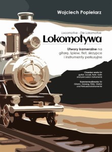 Wojciech Popielarz: Lokomotywa - utwory kameralne - nuty na gitarę, śpiew, flet, skrzypce i instrumenty perkusyjne
