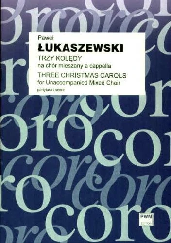 Trzy kolędy na chór mieszany a cappella - Paweł Łukaszewski