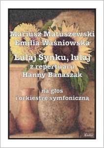 Lulaj Synku, lulaj z repertuaru Hanny Banaszak na głos i orkiestrę symfoniczną - Mariusz Matuszewski, Emilia Waśniowska