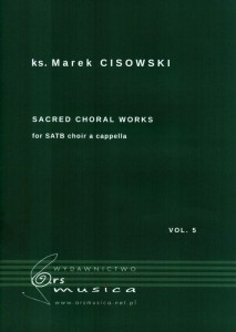 ks. Marek Cisowski: Sacred Choral works cz. 5 - nuty na chór mieszany a cappella SATB