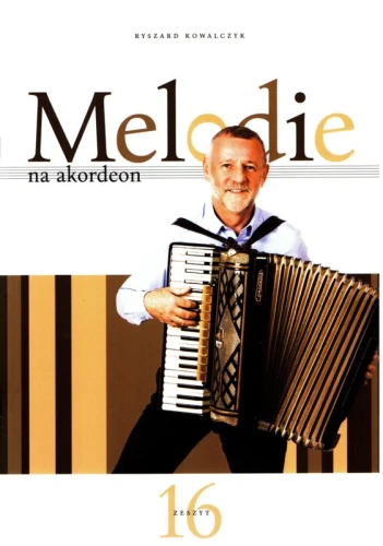 Melodie na akordeon cz. 16 - Ryszard Kowalczyk - nuty na akordeon