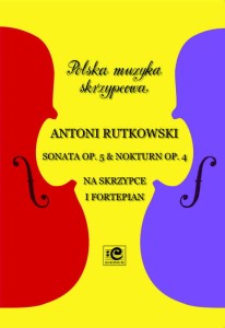  Antoni Rutkowski: Sonata op. 5, Nokturn op. 4 - nuty na skrzypce i fortepian