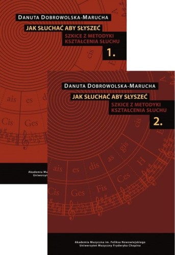 Danuta Dobrowolska-Marucha: Jak słuchać aby słyszeć ( + płyty CD) - szkice z metodyki kształcenia słuchu - komplet tom 1 i 2