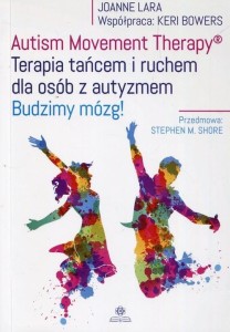 Autism Movement Therapy Terapia tańcem i ruchem dla osób z autyzmem - Budzimy mózg - Joanne Lara