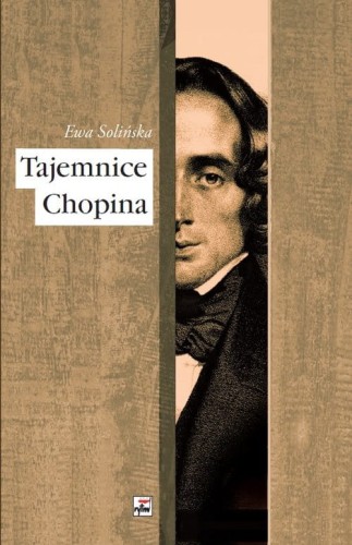 Ewa Solińska: Tajemnice Chopina