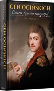 Iwo Załuski: Gen Ogińskich - historia dynastii muzycznej 