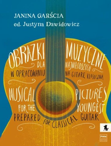 Janina Garścia: Obrazki muzyczne dla najmłodszych w opracowaniu na gitarę klasyczną - Justyna Dawidowicz - nuty na gitarę