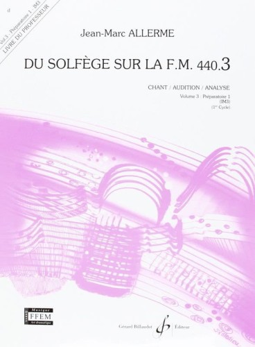 Jean-Marc Allerme: Du solfege sur la F.M. 440.3 - Chant, Audition, Analyse - Solfeż poziom 3 - podręcznik dla nauczyciela