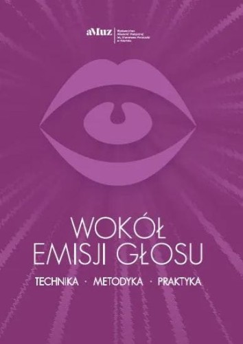 Wokół emisji głosu - technika - metodyka - praktyka