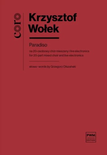 Krzysztof Wołek: Paradiso na 20-osobowy chór mieszany i live electronics