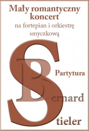 Mały romantyczny koncert na fortepian i orkiestrę smyczkową - Bernard Stieler - nuty na orkiestrę