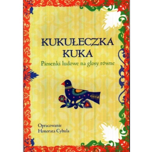 Kukułeczka kuka - pieśni ludowe na głosy równe - Honorata Cybula