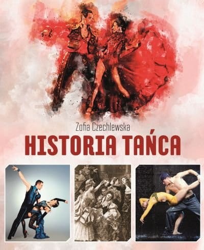 Historia tańca - album dla miłośników tańca - Zofia Czechlewska